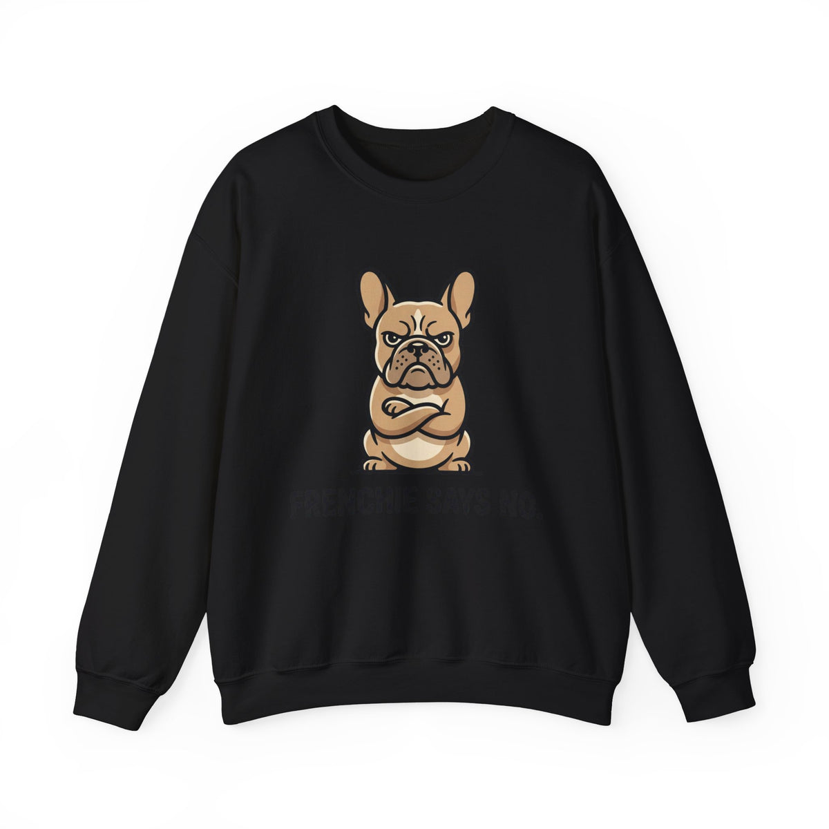 Frenchie Says No Sweatshirt — Grumpy French Bulldog Graphic Crewneck