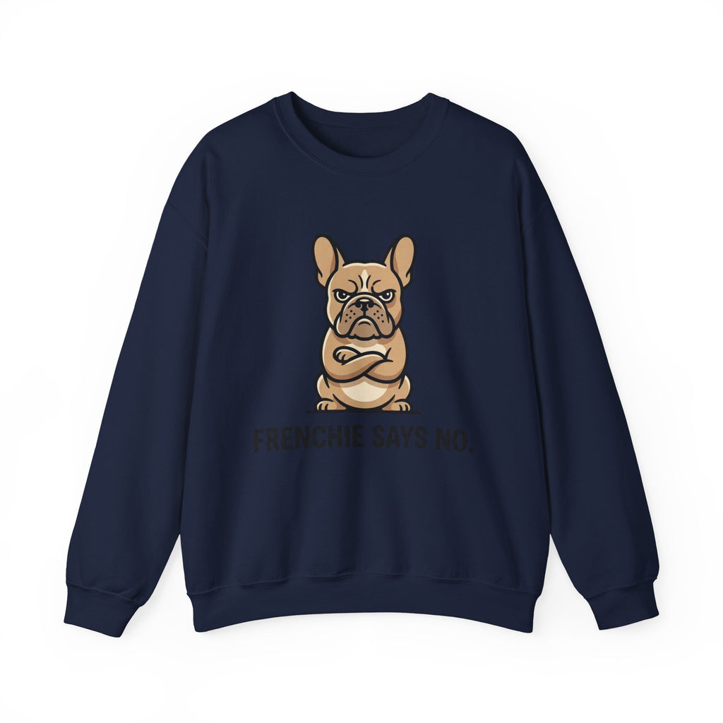 Frenchie Says No Sweatshirt — Grumpy French Bulldog Graphic Crewneck
