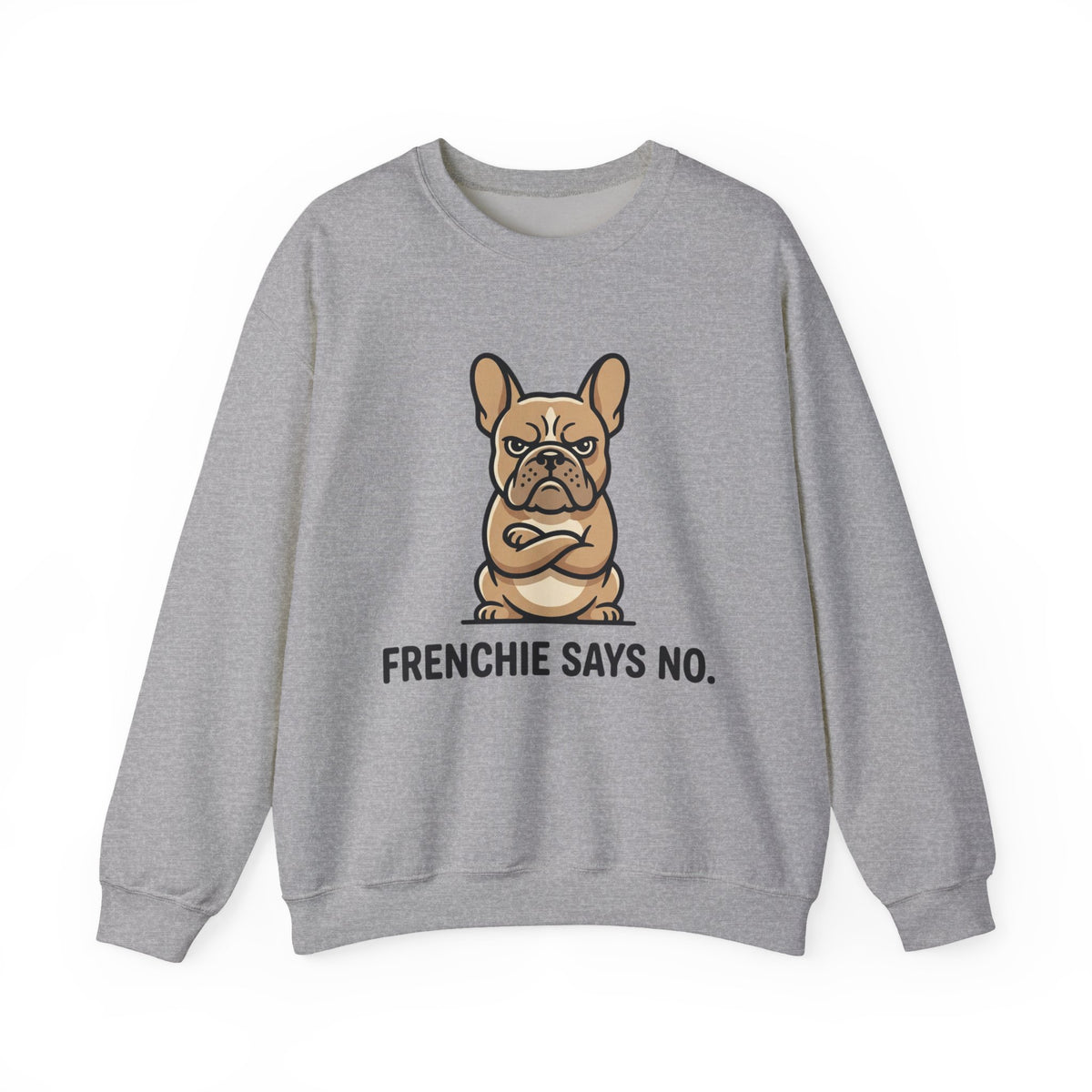 Frenchie Says No Sweatshirt — Grumpy French Bulldog Graphic Crewneck