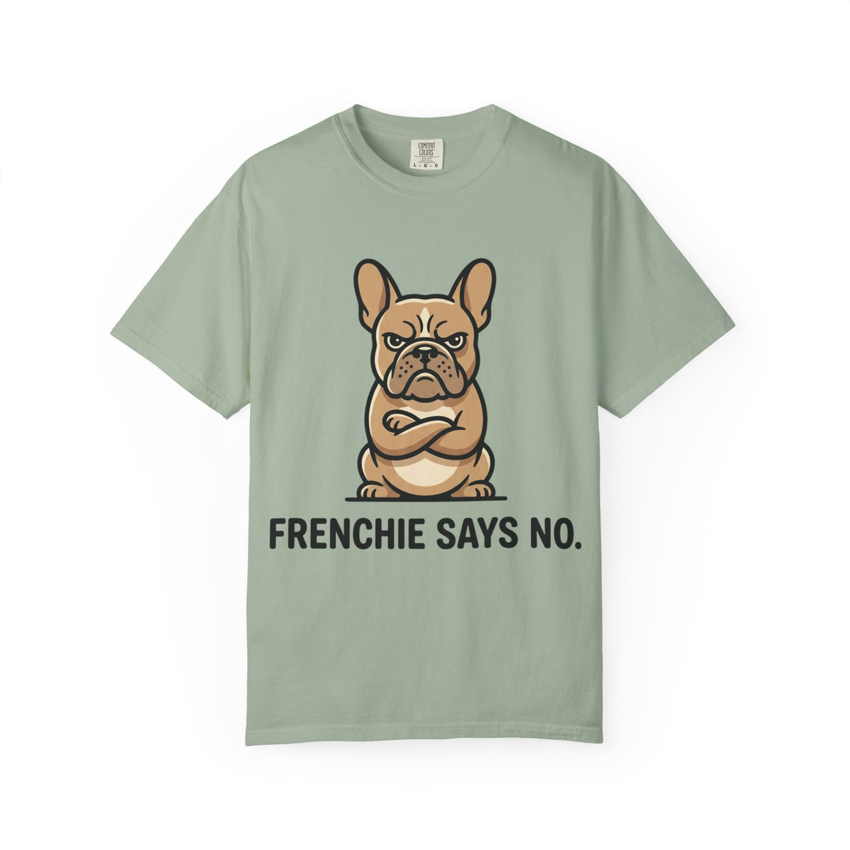 Frenchie Says No T-Shirt — Funny French Bulldog Graphic Tee